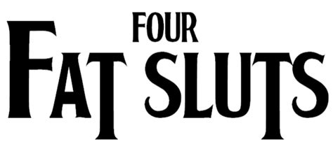 Four Fat Sluts R Sbubby