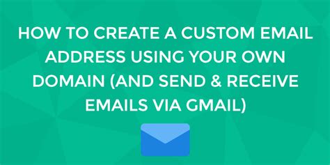 Email Addresses Creating Your Own Email With Gmail Any Domain Name