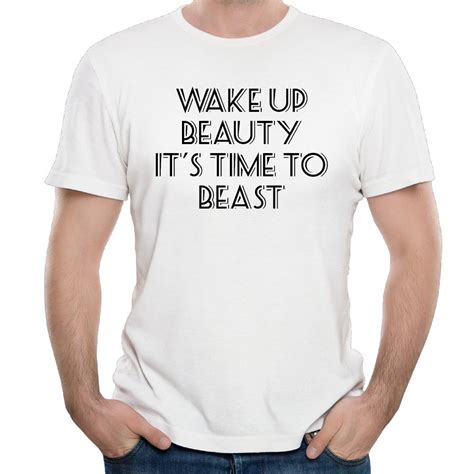 Wake Up Beauty Time To Beast New 2017 Mens T Shirtmen T Shirtt