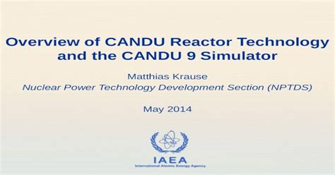 Iaea International Atomic Energy Agency Overview Of Candu Reactor Technology And The Candu 9