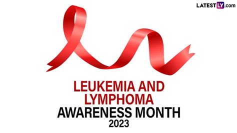 Leukemia And Lymphoma Awareness Month 2023 History And Significance What