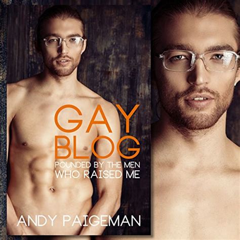 Gay Blog Pounded By The Men Who Raised Me By Andy Paigeman Audiobook