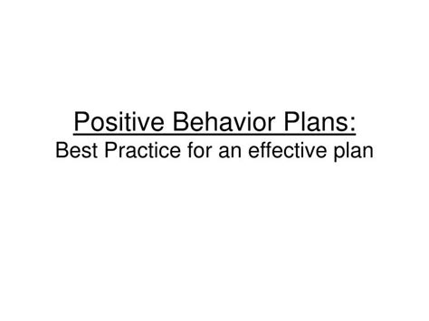 Ppt Positive Behavior Plans Best Practice For An Effective Plan