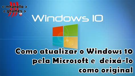 Como atualizar o Windows 10 pela Microsoft e deixá lo como original