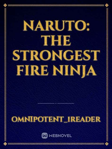 Read Naruto The Strongest Fire Ninja Omnipotent1reader Webnovel