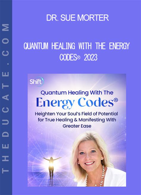 Dr Sue Morter Quantum Healing With The Energy Codes® 2023 Theducate