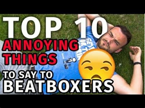 Top Most Annoying Things To Say To Beatboxers Youtube