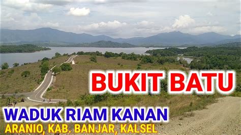 Wisata Bukit Batu Riam Kanan Youtube