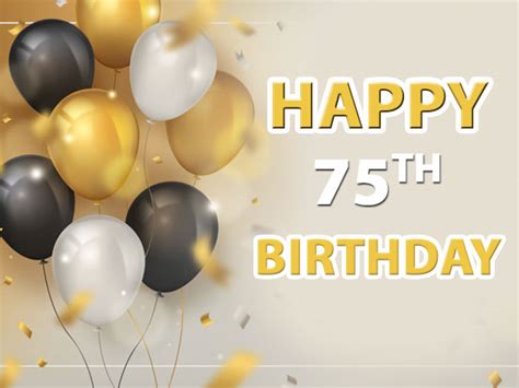 Quotes Wishes And Messages To Share On Ones 75th Birthday