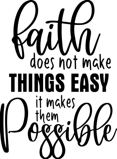 T Shirts Faith Does Not Make Things Easy It Makes Them Possible