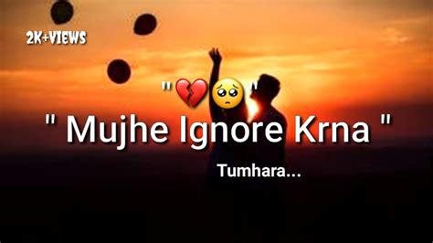 Mujhe Ignore Karna Tumhare Liye🥺 Sad Love Status Sad Shayari Status Munnasadshayar Youtube
