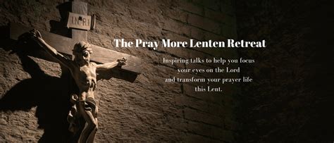 2021 Lent Retreat The Pray More Retreat
