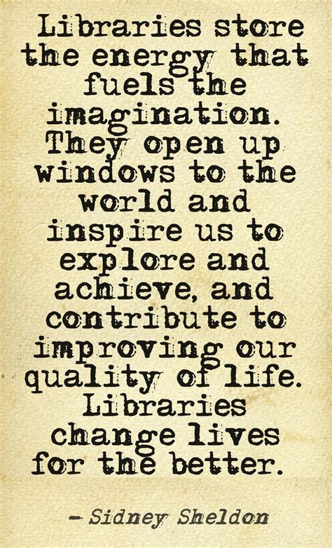 Libraries Store The Energy That Fuels The Imagination