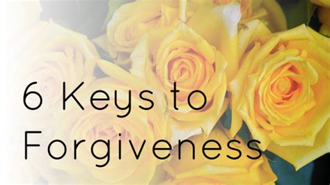 6 Keys To Forgiveness