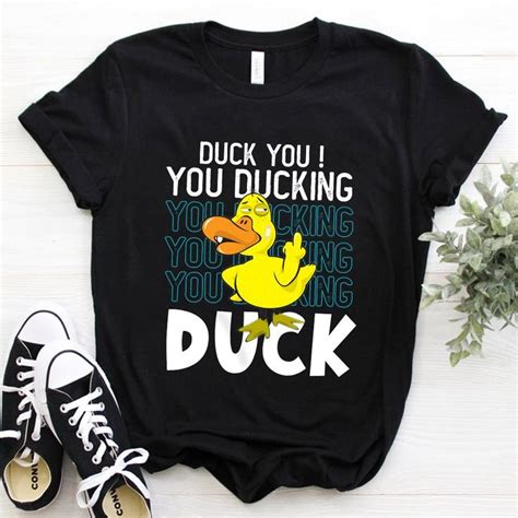 Duck You You Ducking Duck T For Duck Lovers Unisex T Shirt In 2022