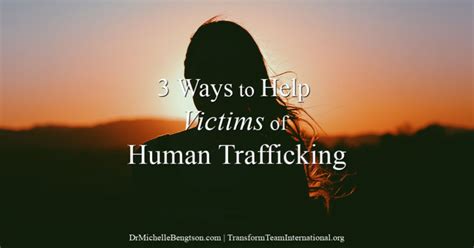 Ways To Help Victims Of Human Trafficking Dr Michelle Bengtson