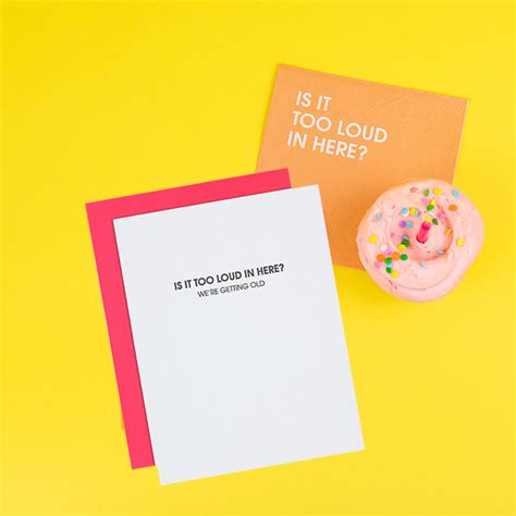 chez gagné hilarious letterpress greeting cards is it too loud in here we re getting old