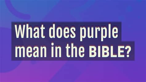 What Does Purple Mean In The Bible Youtube
