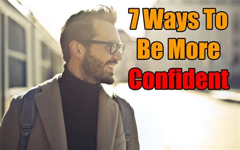 7 Ways To Be More Confident How To Improve Your Self Esteem