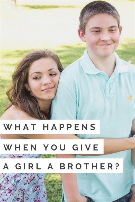 When You Give A Girl A Brother Little Brother Quotes Big Brother Quotes Brother Quotes