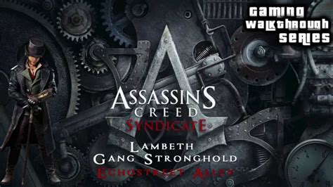 Assassins Creed Syndicate Sync Lambeth Gang Stronghold