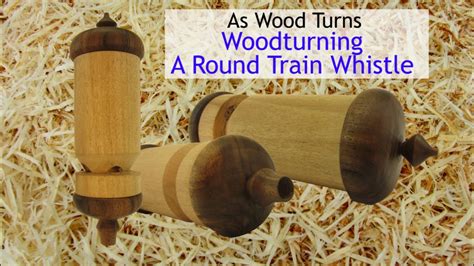 Woodturning A Round Train Whistle Youtube