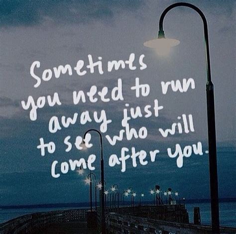 These running away quotes are the best examples of famous running away quotes on poetrysoup. Run Away life quotes you see sometimes away run after instagram instagram pictures instagram ...