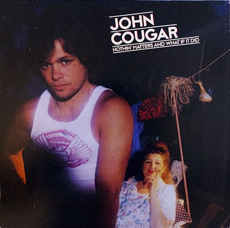 John Cougar Nothin Matters And What If It Did Vinyl Discogs