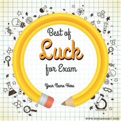 Sending someone good luck messages is a way to motivate them. Write Name On Best Of Luck For Exam Greeting Card Image ...