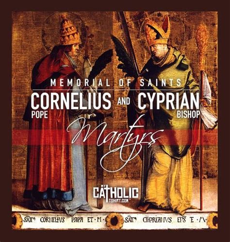 Today We Celebrate The Memorial Of Saints Cornelius Pope And Cyprian
