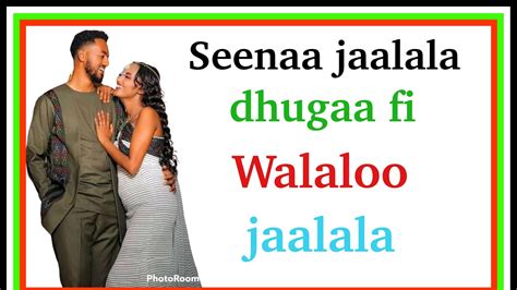 Seenaa Jaalala Dhugaa Fi Walaloo Jaalala Oromia Ethiopa Youtube