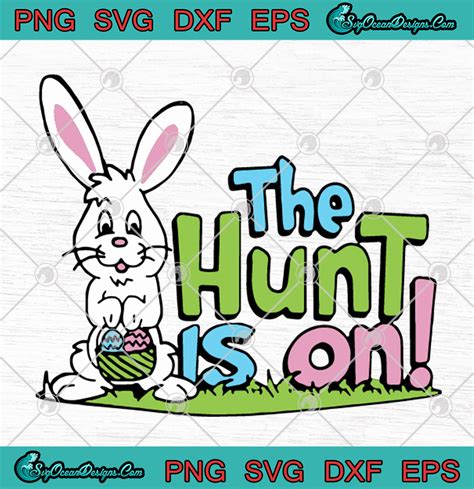 Bunny Easter Egg The Hunt Is On SVG PNG DXF EPS - Happy Easter Day