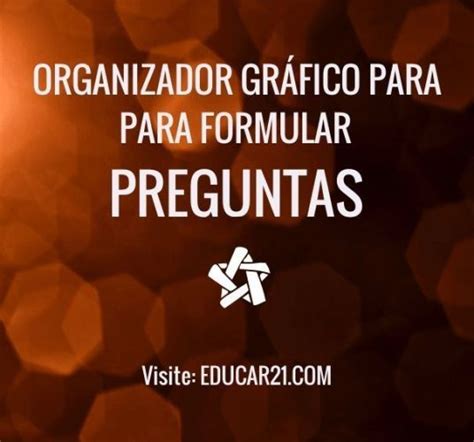 Qué es un organizador gráfico y para qué sirve? Organizador Gráfico para Formular Preguntas y Respuestas ...