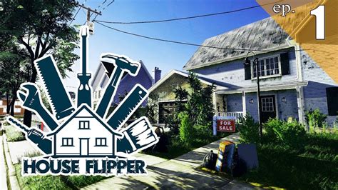 House Flipper Ep 1 Humble Beginnings Youtube