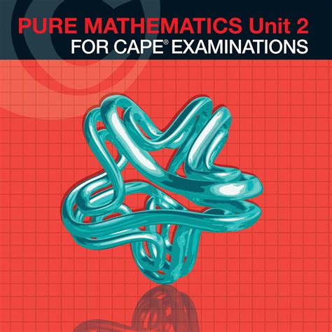 Pure Mathematics Unit 2 For Cape Examinations Students Book