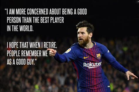 Lionel Messi Inspirational Quote I Am More Concerned About Being A