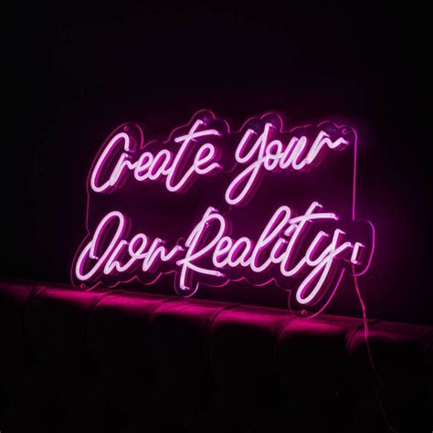 Create Your Own Reality Neon Led Sign By Marvellous Neon Neon Signs