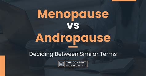 Menopause Vs Andropause Deciding Between Similar Terms