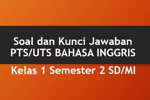 Maybe you would like to learn more about one of these? Soal dan Kunci Jawaban PTS/UTS BAHASA INGGRIS Kelas 1 ...