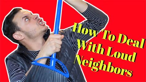 how to deal with loud neighbors youtube