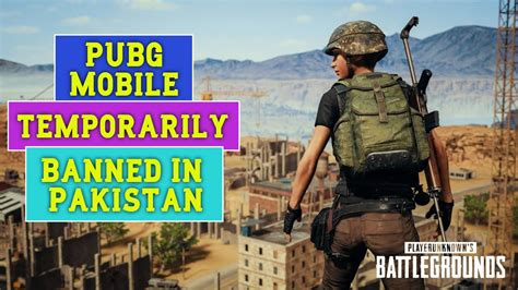 Pubg Mobile Temporarily Banned In Pakistan Youtube