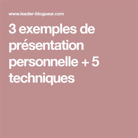3 Exemples De Présentation Personnelle 5 Techniques Présentation