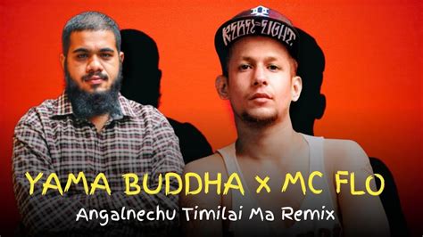 Yama Buddha X Mc Flo Oshin Angalnechu Timilai Remix L Hiphop Song 2022 L Youtube