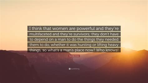 Rashida Jones Quote I Think That Women Are Powerful And Theyre