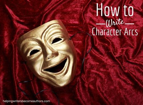 How To Write Character Arcs Helping Writers Become Authors Writing