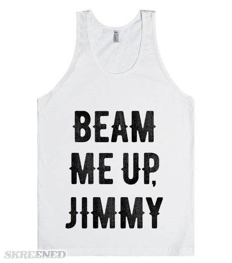 Beam Me Up Jimmy Skreened Tee Shirt Print Cool Shirts
