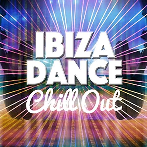 Ibiza Dance Chill Out By Cafe Chillout Music De Ibiza Evening Chill Out Music Academny Ibiza