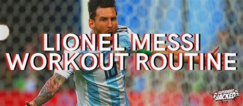 Lionel Messi Workout Routine And Diet Plan Train Like A Football All