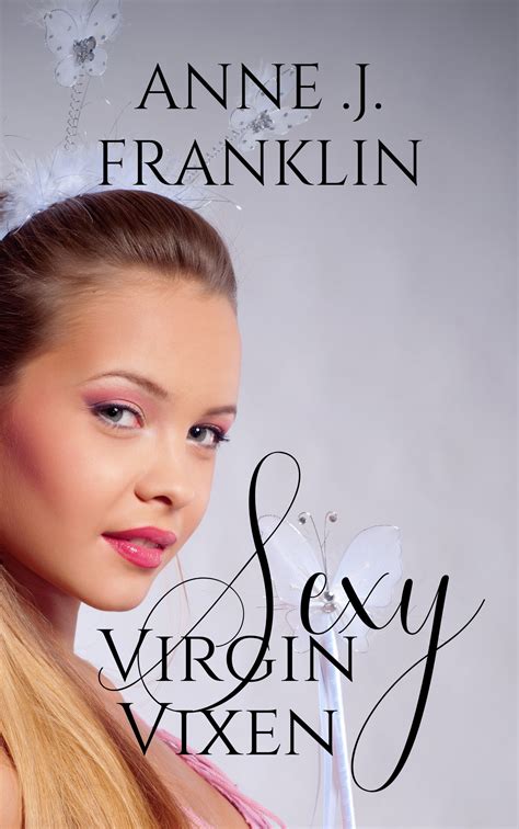 Sexy Virgin Vixen Anne J Franklin
