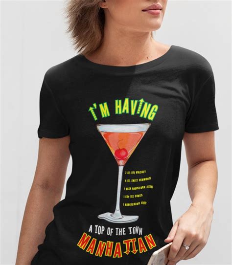 fun cocktail lover t shirt i m having a top of the town etsy fun cocktails tops drinking